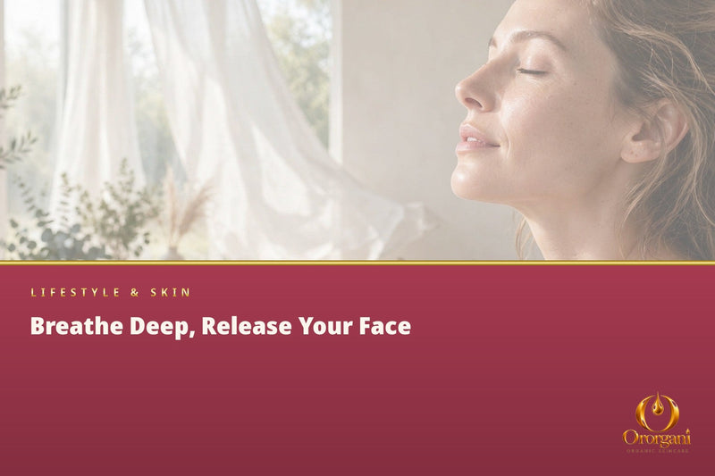 Breathe Deep, Release the Face: How Our Breathing Affects Tension, the Muscles, and the Look of the Skin