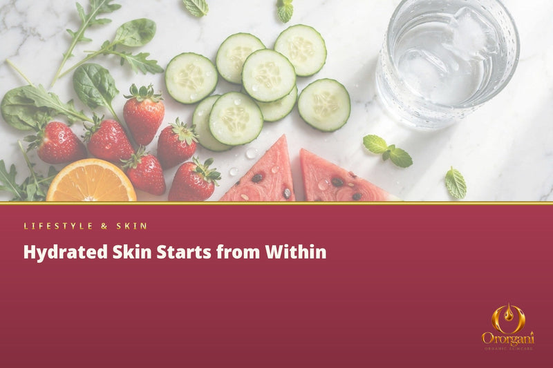 Skin Hydration Also Starts from Within: What to Drink and Eat to Keep Skin Healthy