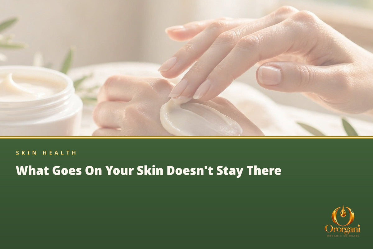 What We Put on Our Skin Doesn't Always Stay on Our Skin